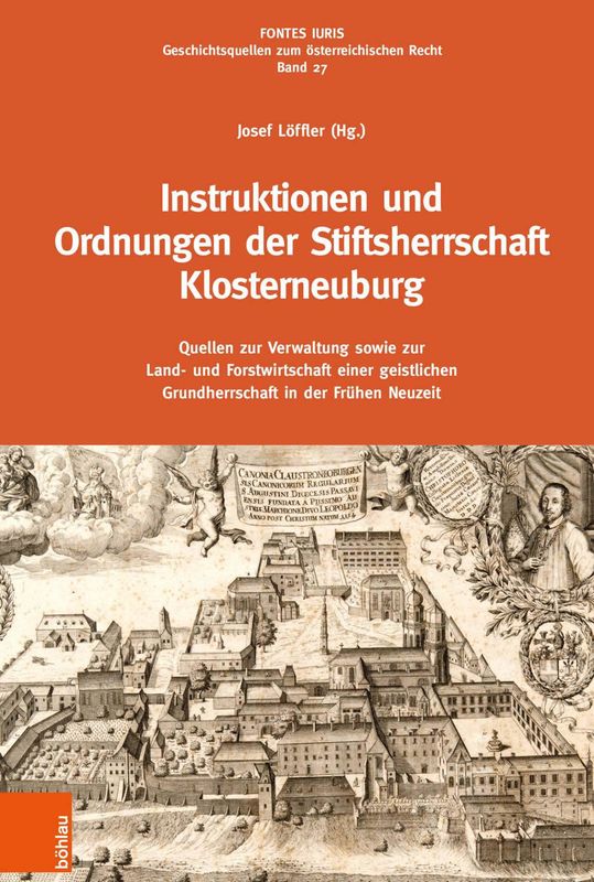 Bucheinband von 'INSTRUKTIONEN UND ORDNUNGEN DER STIFTSHERRSCHAFT KLOSTERNEUBURG - Quellen zur Verwaltung sowie zur Land- und Forstwirtschaft einer geistlichen Grundherrschaft in der Frühen Neuzeit'