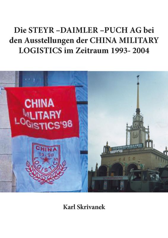 Cover of the book 'Die STEYR–DAIMLER–PUCH AG bei den Ausstellungen der CHINA MILITARY LOGISTICS - 1993- 2004'