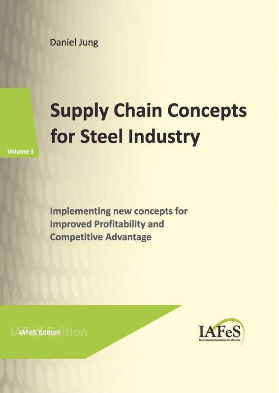 Bucheinband von 'Supply Chain Concepts for Steel Industry - Implementing new concepts for Improved Profitability and Competitive Advantage, Band 3'