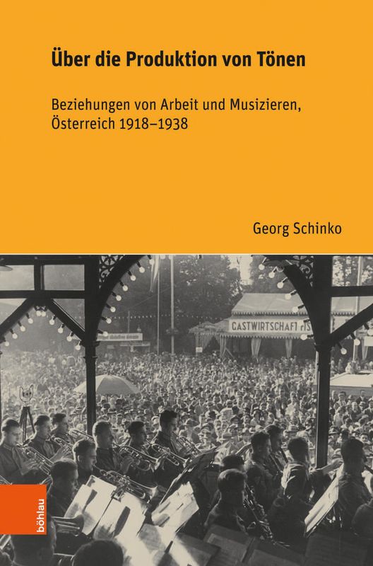 Bucheinband von 'Über die Produktion von Tönen - Beziehungen von Arbeit und Musizieren, Österreich 1918 – 1938'