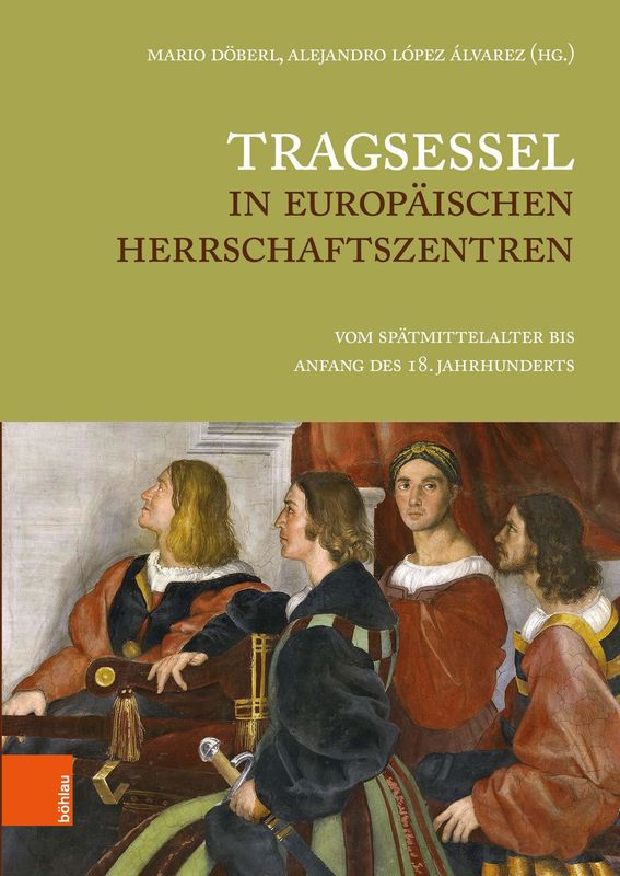 Cover of the book 'Tragsessel in europäischen Herrschaftszentren - Vom Spätmittelalter bis Anfang des 18. Jahrhunderts'