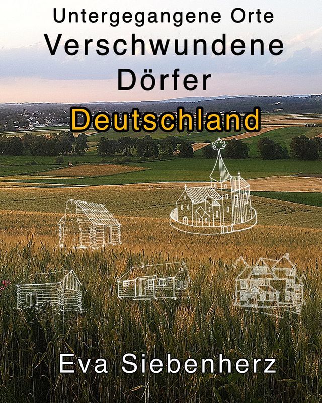 Bucheinband von 'Untergegangene Orte - Verschwundene Dörfer Deutschland'