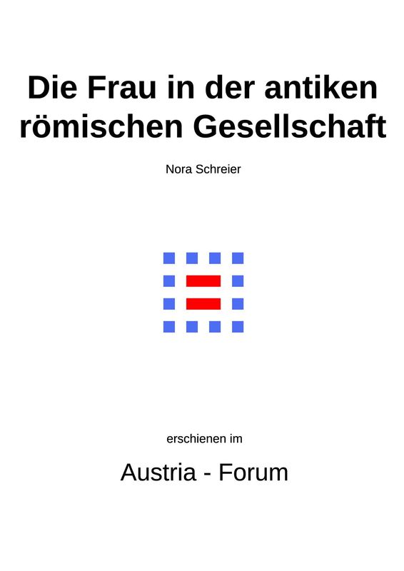 Cover of the book 'Die Frau in der antiken römischen Gesellschaft - im Spiegel ausgewählter lateinischer Texte und moderner Forschungsergebnisse'