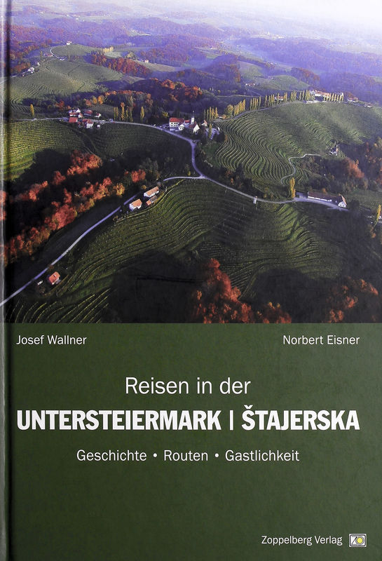 Cover of the book 'Reisen in der Untersteiermark | Štajerska - Geschichte • Routen • Gastlichkeit'
