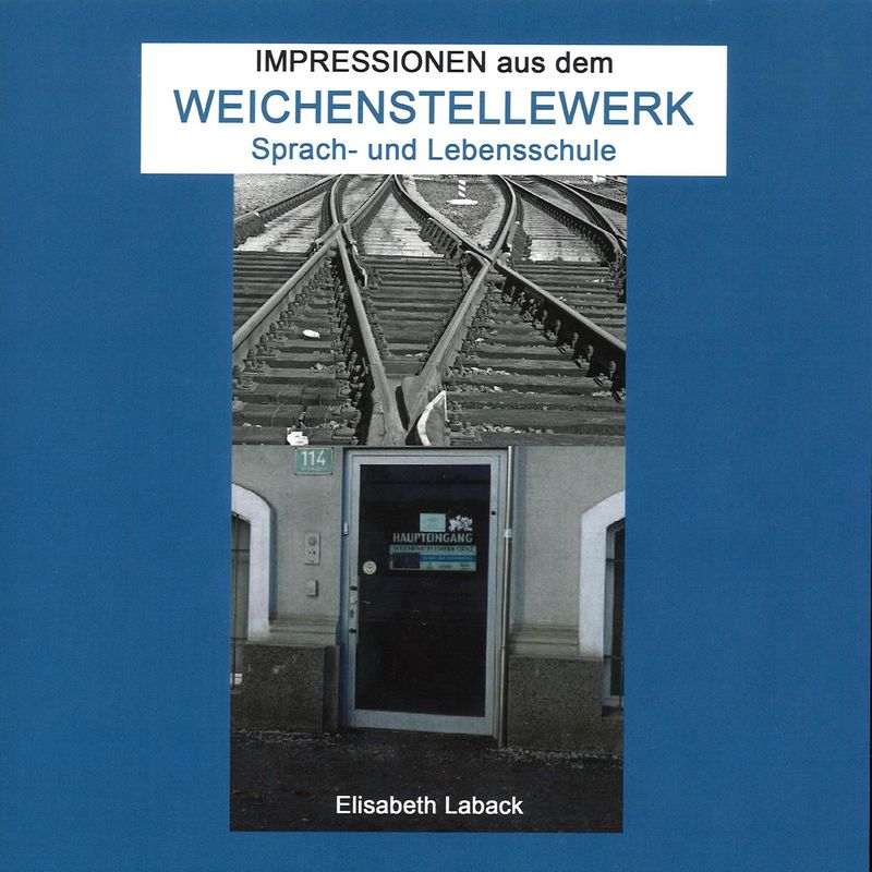 Cover of the book 'Impressionen aus dem Weichenstellewerk - Sprach- und Lebensschule'