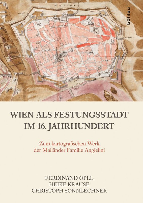 Bucheinband von 'Wien als Festungsstadt im 16.Jahrhundert - Zum kartografischen Werk der Mailänder Familie Angielini'