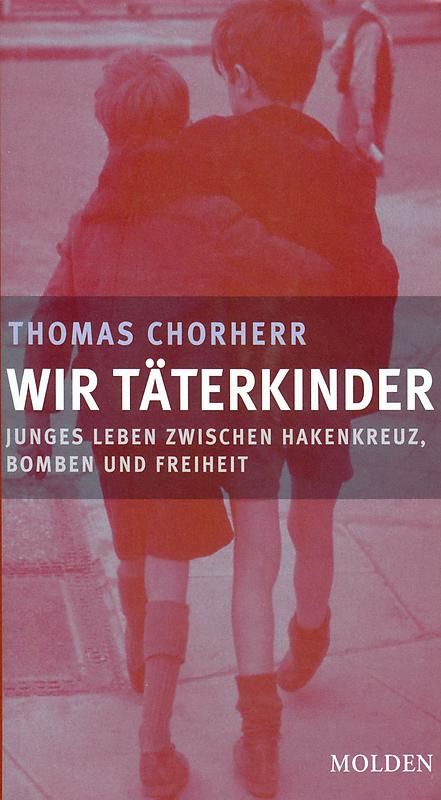 Cover of the book 'Wir Täterkinder - Junges Leben zwischen Hakenkreuz, Bomben und Freiheit'