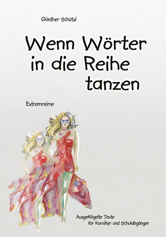 Bucheinband von 'Wenn Wörter in die Reihe tanzen - Ausgeklügelte Texte für Komiker und Schulabgänger'