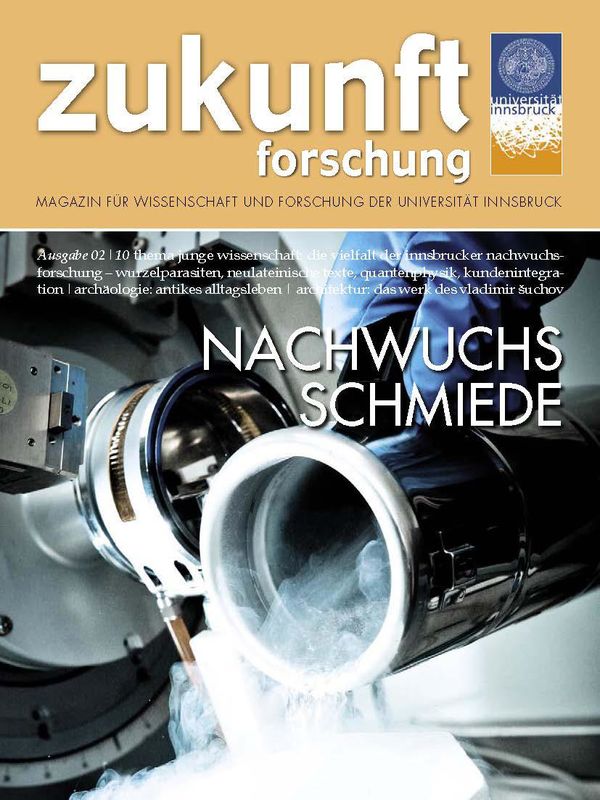 Cover of the book 'zukunft forschung - MAGAZIN FÜR WISSENSCHAFT UND FORSCHUNG DER UNIVERSITÄT INNSBRUCK, Volume 02/10'