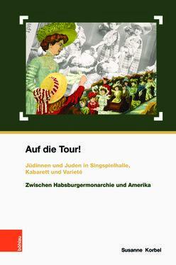 Image of the Page - (000001) - in Auf die Tour! - Jüdinnen und Juden in Singspielhalle, Kabarett und Varieté