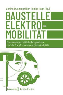 Bild der Seite - (000001) - in Baustelle Elektromobilität - Sozialwissenschaftliche Perspektiven auf die Transformation der (Auto-)Mobilität