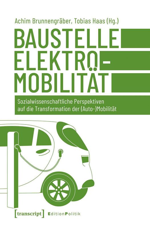 Baustelle Elektromobilitat Sozialwissenschaftliche Perspektiven Auf Die Transformation Der Auto Mobilitat Web Books In The Austria Forum