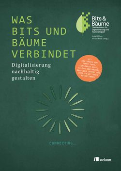 Bild der Seite - (000001) - in WAS BITS UND BÄUME VERBINDET - Digitalisierung nachhaltig gestalten