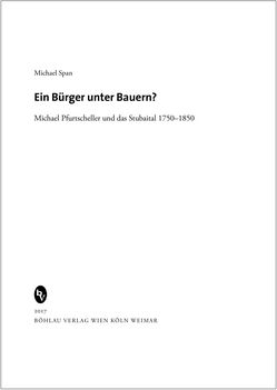 Bild der Seite - (000001) - in Ein Bürger unter Bauern? - Michael Pfurtscheller und das Stubaital 1750–1850