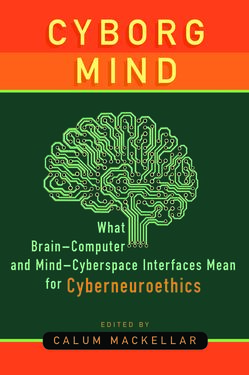 Bild der Seite - (000001) - in Cyborg Mind - What Brain–Computer and Mind–Cyberspace Interfaces Mean for Cyberneuroethics