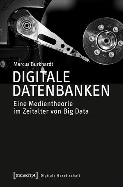 Bild der Seite - (000001) - in Digitale Datenbanken - Eine Medientheorie im Zeitalter von Big Data