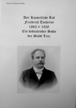 Bild der Seite - Einband vorne - in Der kaiserliche Rat Friedrich Tscherne 1862-1928 - Ein bedeutender Sohn der Stadt Linz