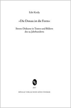 Image of the Page - (000001) - in »Die Donau ist die Form« - Strom-Diskurse in Texten und Bildern des 19. Jahrhunderts