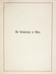 Bild der Seite - (00000003) - in Die Votivkirche in Wien - Denkschrift des Baucomités