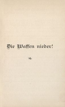 Bild der Seite - (00000001) - in Die Waffen nieder! - Eine Lebensgeschichte von Bertha von Suttner, Band 1