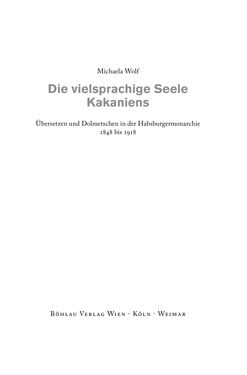 Bild der Seite - (000001) - in Die vielsprachige Seele Kakaniens - Übersetzen und Dolmetschen in der Habsburgermonarchie 1848 bis 1918