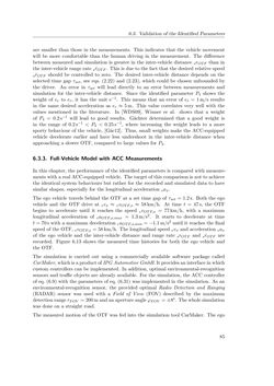 Bild der Seite - 85 - in Integration of Advanced Driver Assistance Systems on Full-Vehicle Level - Parametrization of an Adaptive Cruise Control System Based on Test Drives