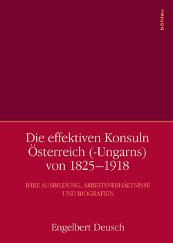 Bild der Seite - (000001) - in Die effektiven Konsuln Österreich(-Ungarns) von 1825-1918 - Ihre Ausbildung, Arbeitsverhältnisse und Biografien