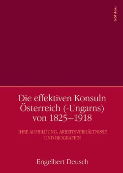 Image of the Page - (000001) - in Die effektiven Konsuln Österreich(-Ungarns) von 1825-1918 - Ihre Ausbildung, Arbeitsverhältnisse und Biografien