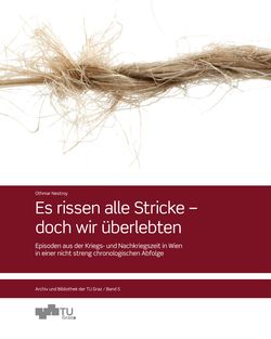 Image of the Page - (000001) - in Es rissen alle Stricke – doch wir überlebten - Episoden aus der Kriegs und Nachkriegszeit in Wien in einer nicht streng chronologischen Abfolge