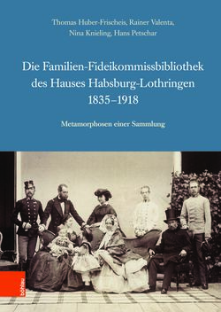 Bild der Seite - (000001) - in Die Familien-Fideikommissbibliothek des Hauses Habsburg-Lothringen 1835–1918 - Metamorphosen einer Sammlung