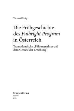 Bild der Seite - (000001) - in Die Frühgeschichte des Fulbright Program in Österreich - Transatlantische „Fühlungnahme auf dem Gebiete der Erziehung“