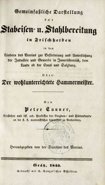 Image of the Page - I - in Gemeinfaßliche Darstellung der Stabeisen u. Stahlbereitung in Frischherden - in den Ländern des Vereins zur Beförderung und Unterstütztung der Industrie und Gewerbe in Innerösterreich, dem Lande ob der Enns und Salzburg