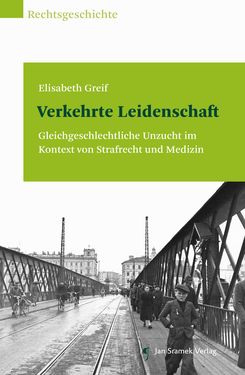 Image of the Page - (000001) - in Verkehrte Leidenschaft - Gleichgeschlechtliche Unzucht im Kontext von Strafrecht und Medizin