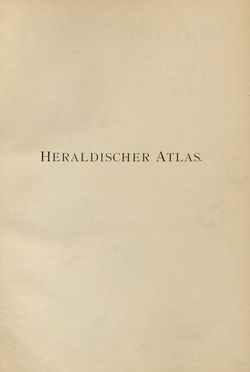 Image of the Page - (00000001) - in Heraldischer Atlas - Eine Sammlung von heraldischen Musterblättern für Künstler, Gewerbetreibende, sowie für Freunde der Wappenkunde