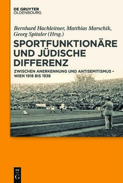 Image of the Page - (000001) - in Sportfunktionäre und jüdische Differenz - Zwischen Anerkennung und Antisemitismus – Wien 1918 bis 1938