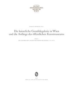 Bild der Seite - (000003) - in Die kaiserliche Gemäldegalerie in Wien und die Anfänge des öffentlichen Kunstmuseums - Die Kaiserliche Galerie im Wiener Belvedere (1776–1837), Band 1