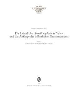 Image of the Page - (000003) - in Die kaiserliche Gemäldegalerie in Wien und die Anfänge des öffentlichen Kunstmuseums - Europäische Museumskultur um 1800, Volume 2