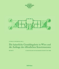 Image of the Page - Einband vorne - in Die kaiserliche Gemäldegalerie in Wien und die Anfänge des öffentlichen Kunstmuseums - Europäische Museumskultur um 1800, Volume 2