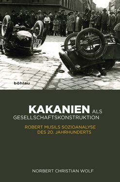 Bild der Seite - Einband vorne - in Kakanien als Gesellschaftskonstruktion - Robert Musils Sozioanalyse des 20. Jahrhunderts