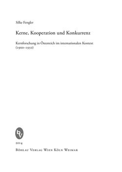 Bild der Seite - (000003) - in Kerne, Kooperation und Konkurrenz - Kernforschung in Österreich im internationalen Kontext (1900–1950)