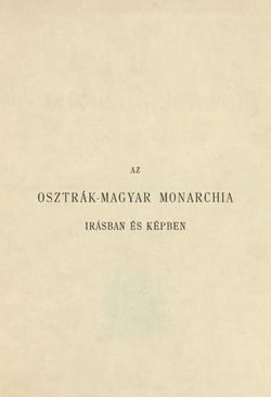 Image of the Page - I - in Az Osztrák-Magyar Monarchia írásban és képben - Magyarország III (1), Volume 12/1