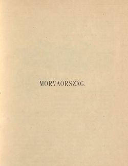 Image of the Page - 1 - in Az Osztrák-Magyar Monarchia írásban és képben - Morvaország és Szilézia (Morvaország), Volume 17/1