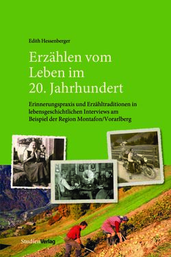 Bild der Seite - (000001) - in Erzählen vom Leben im 20. Jahrhundert - Erinnerungspraxis und Erzähltraditionen in lebensgeschichtlichen Interviews am Beispiel der Region Montafon/Vorarlberg