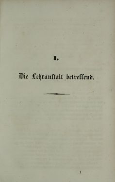 Bild der Seite - 1 - in Die steiermärkisch-ständische montanistische Lehranstalt Vordernberg - Ein Jahrbuch für den innerösterreichischen Berg- und Hüttenmann - Ihr inneres Streben und Wirken und die derselben zugewandten Unterstütung von außen