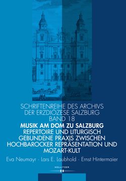 Bild der Seite - (000001) - in Musik am Dom zu Salzburg - Repertoire und liturgisch gebundene Praxis zwischen hochbarocker Repräsentation und Mozart-Kult