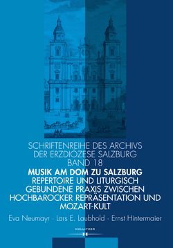 Image of the Page - (000001) - in Musik am Dom zu Salzburg - Repertoire und liturgisch gebundene Praxis zwischen hochbarocker Repräsentation und Mozart-Kult