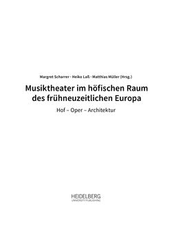 Bild der Seite - (000003) - in Musiktheater im höfischen Raum des frühneuzeitlichen Europa - Hof – Oper – Architektur