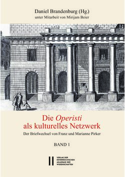 Bild der Seite - (000001) - in Die Operisti als kulturelles Netzwerk - Der Briefwechsel von Franz und Marianne Pirker, Band 1 & 2