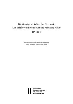 Bild der Seite - (000003) - in Die Operisti als kulturelles Netzwerk - Der Briefwechsel von Franz und Marianne Pirker, Band 1 & 2