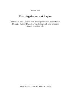 Bild der Seite - (000005) - in Porträtgalerien auf Papier - Sammeln und Ordnen von druckgrafischen Porträts am Beispiel Kaiser Franz‘ I. von Österreich und anderer fürstlicher Sammler